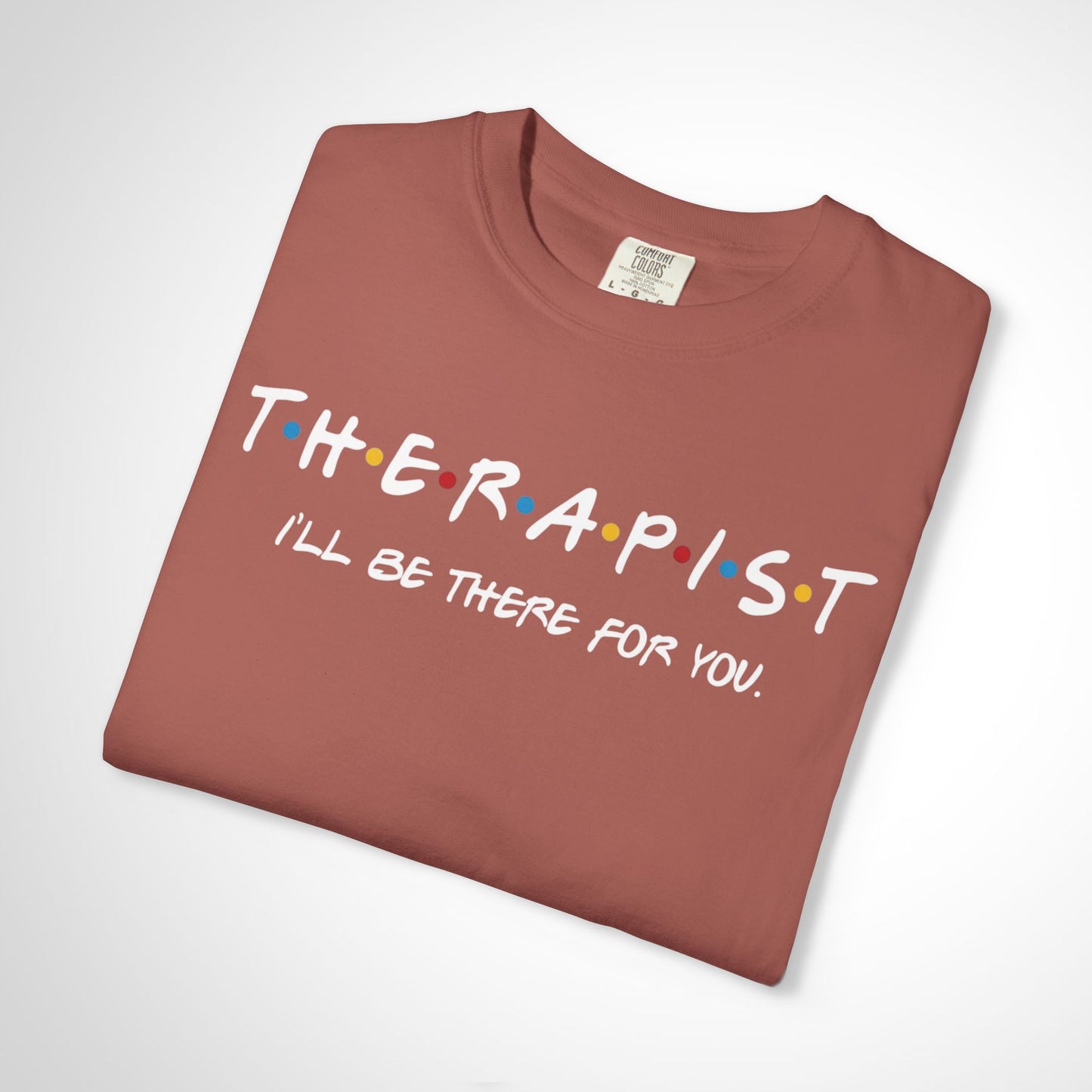 Therapist Friends Parody Shirt | "I'll Be There For You" Tee