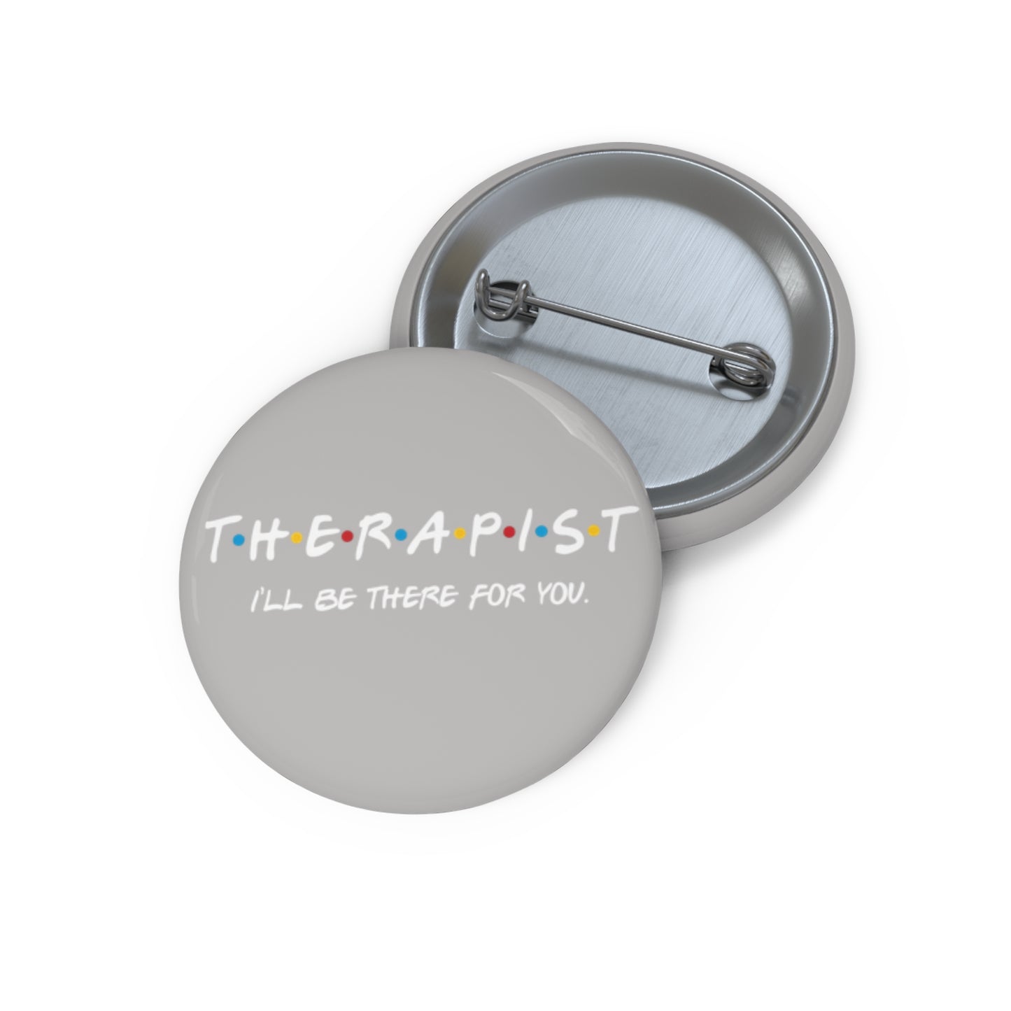 Therapist 'I'll Be There For You' pin button | Round enamel style button