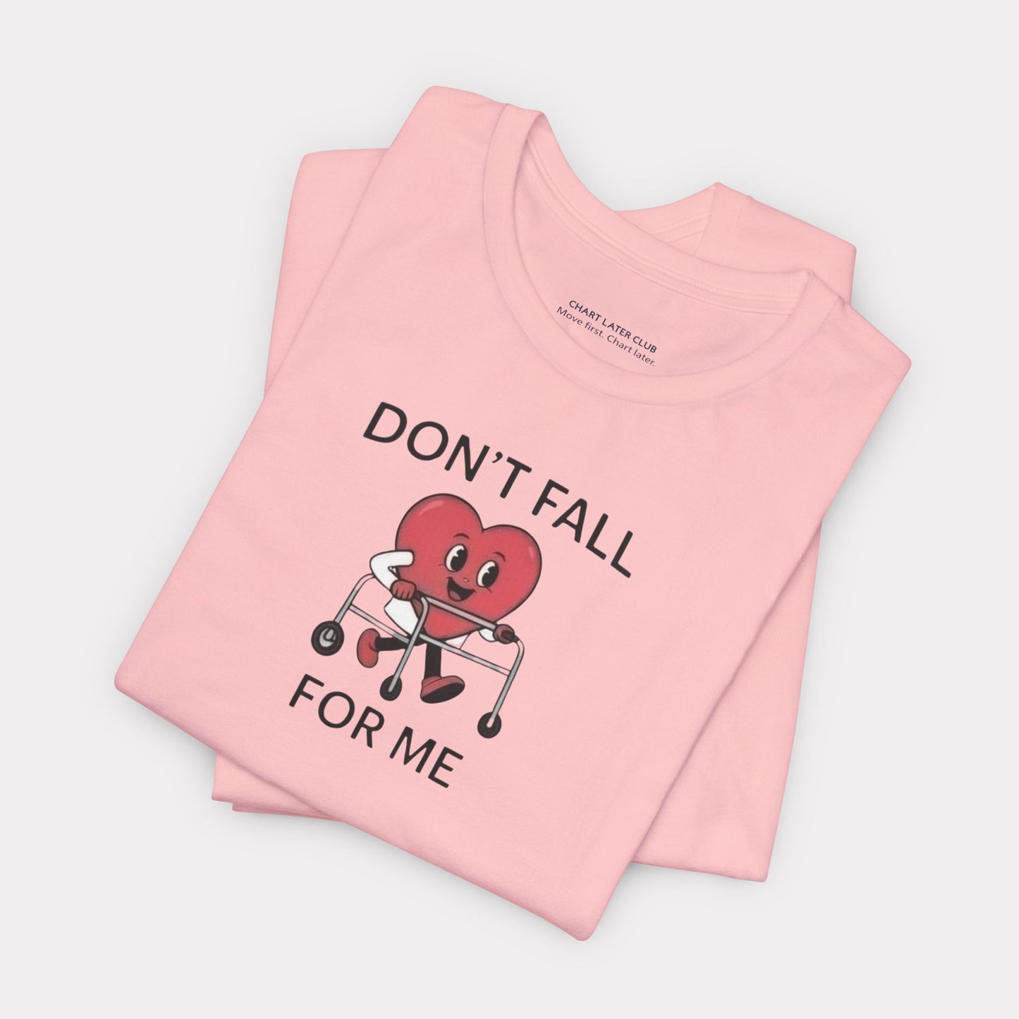 Don't Fall For Me Tee