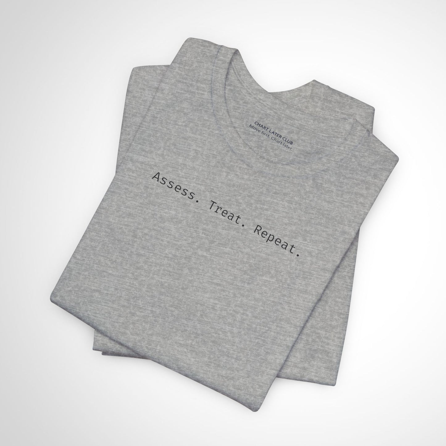 Assess. Treat. Repeat. Rehab Professional T-Shirt