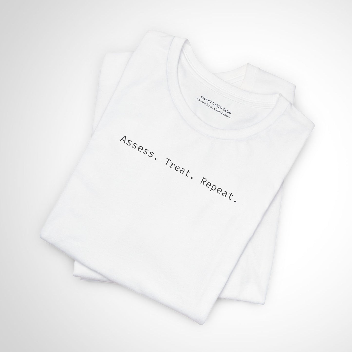 Assess. Treat. Repeat. Rehab Professional T-Shirt