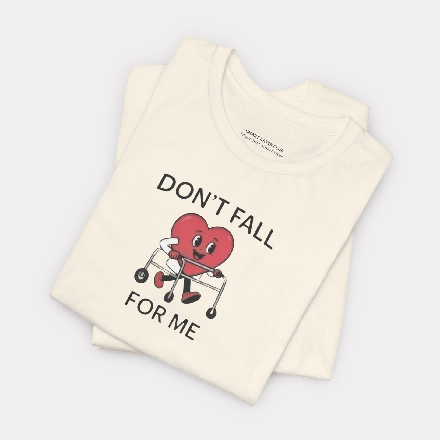 Don't Fall For Me Tee