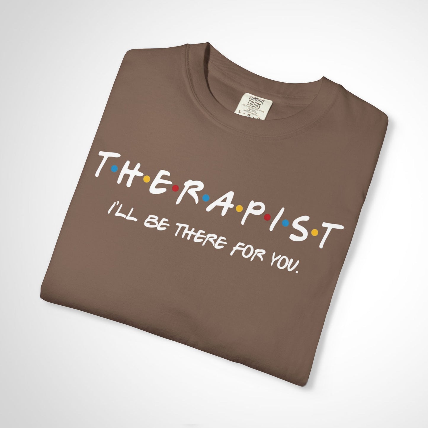 Therapist Friends Parody Shirt | "I'll Be There For You" Tee