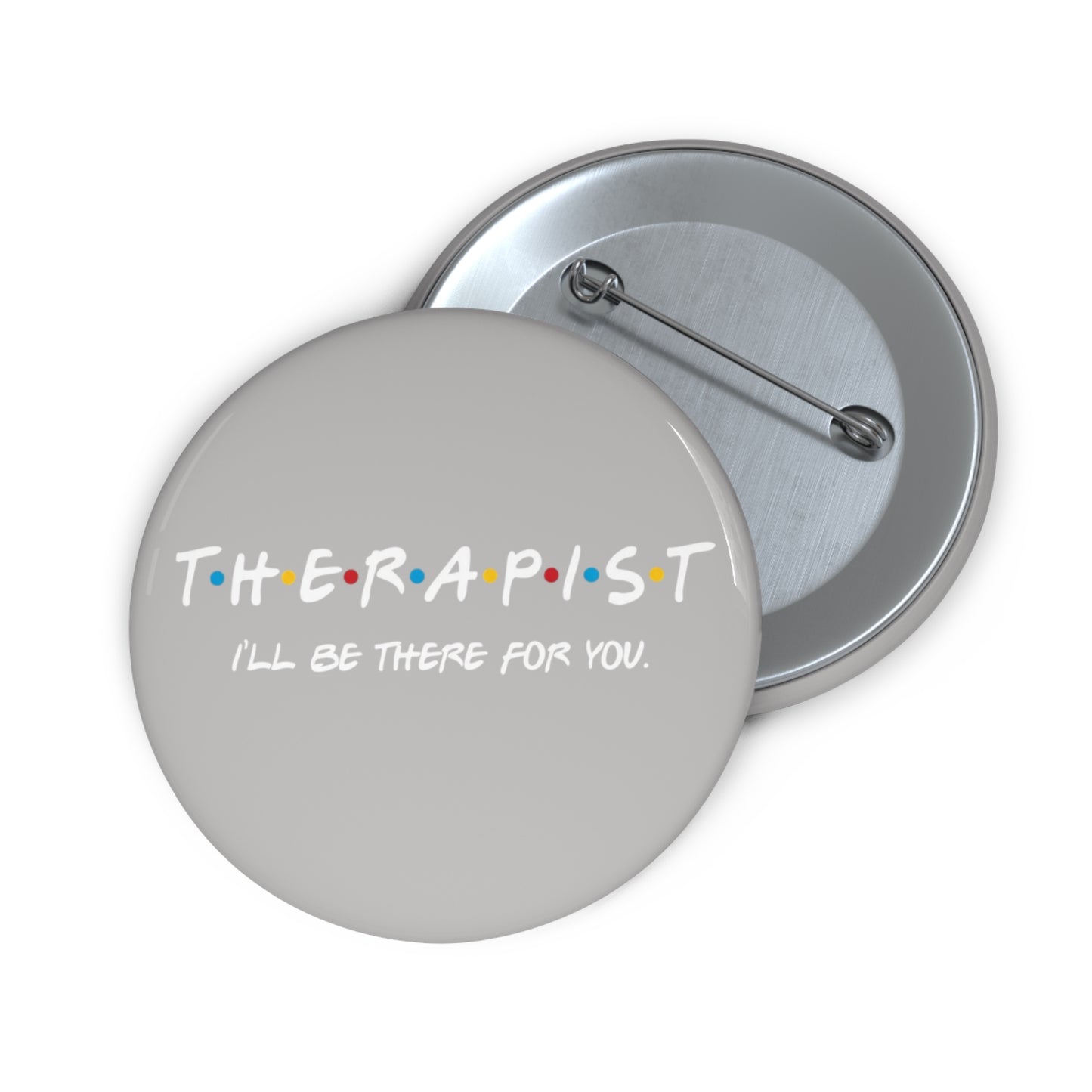 Therapist 'I'll Be There For You' pin button | Round enamel style button