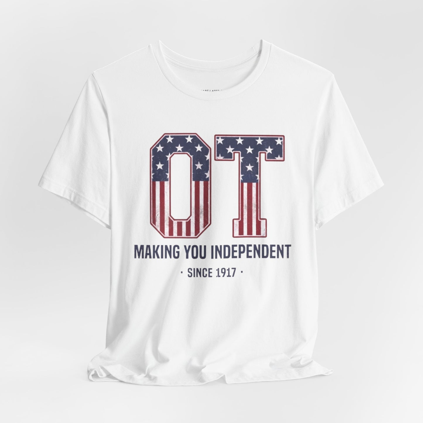 OT Making You Independent T-Shirt | Occupational Therapy