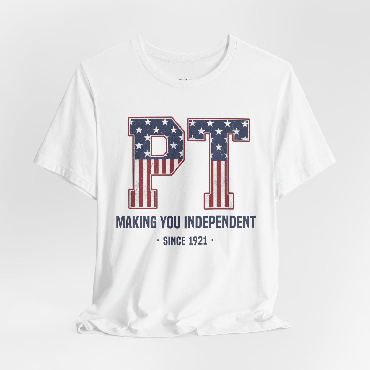 PT Making You Independent T-Shirt | Physical Therapy