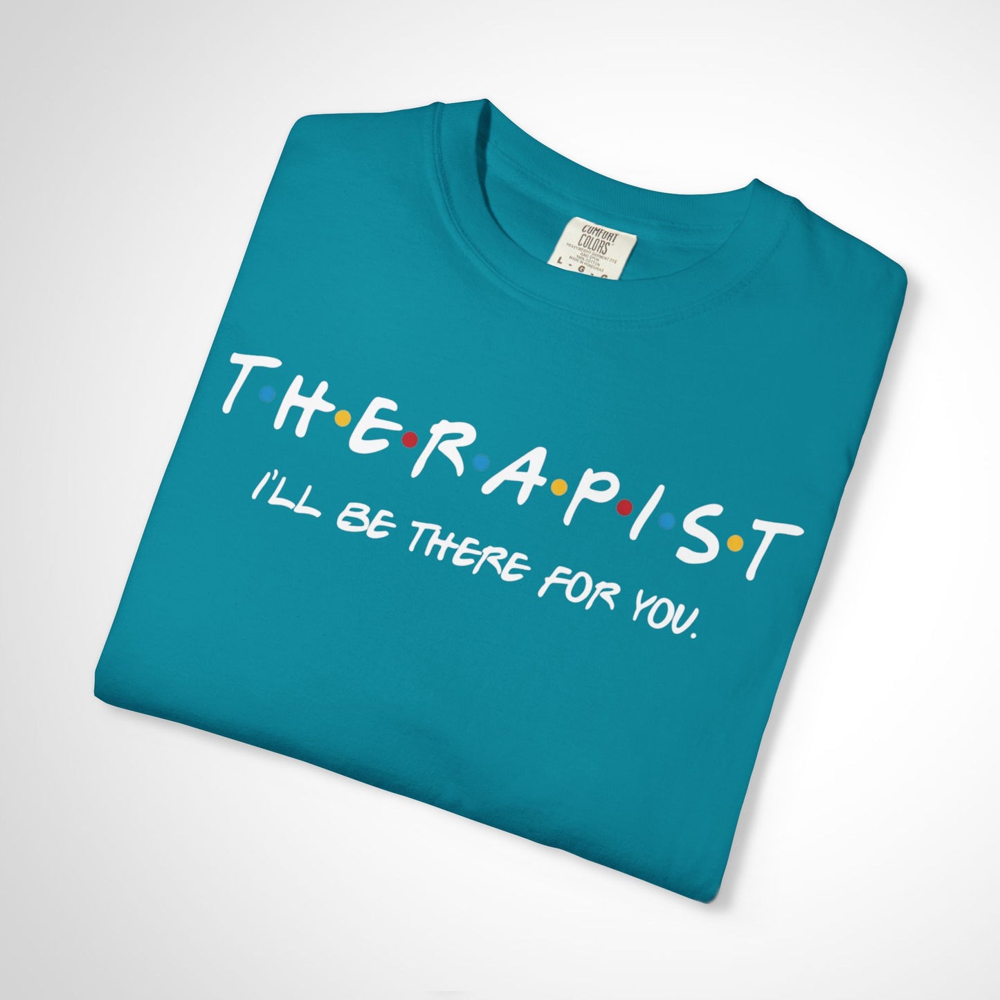 Therapist Friends Parody Shirt | "I'll Be There For You" Tee