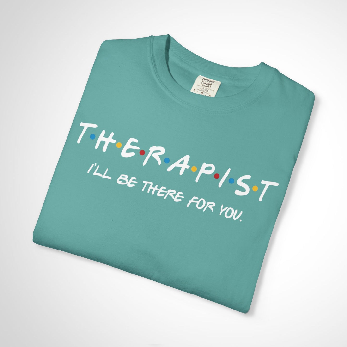 Therapist Friends Parody Shirt | "I'll Be There For You" Tee