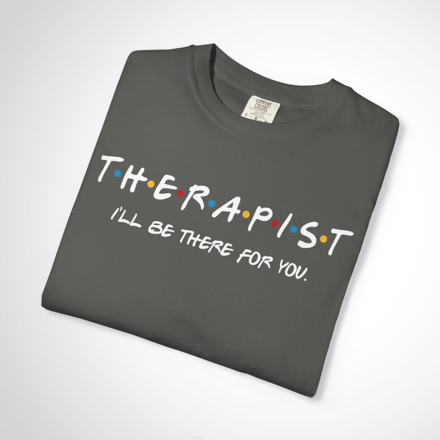 Therapist Friends Parody Shirt | "I'll Be There For You" Tee