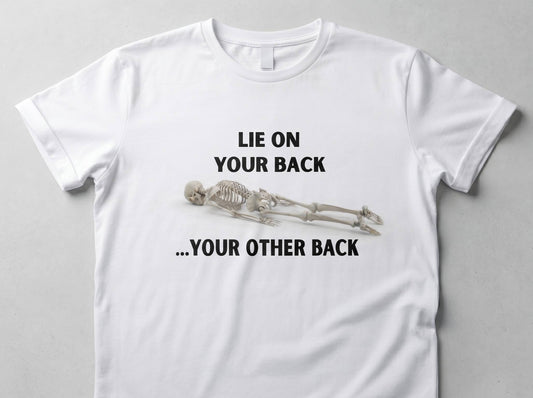 Funny Physical Therapy Shirt | Lie On Your Other Back Skeleton Tee | PT Humor | Outpatient Rehab Gift | Chart Later Club Apparel